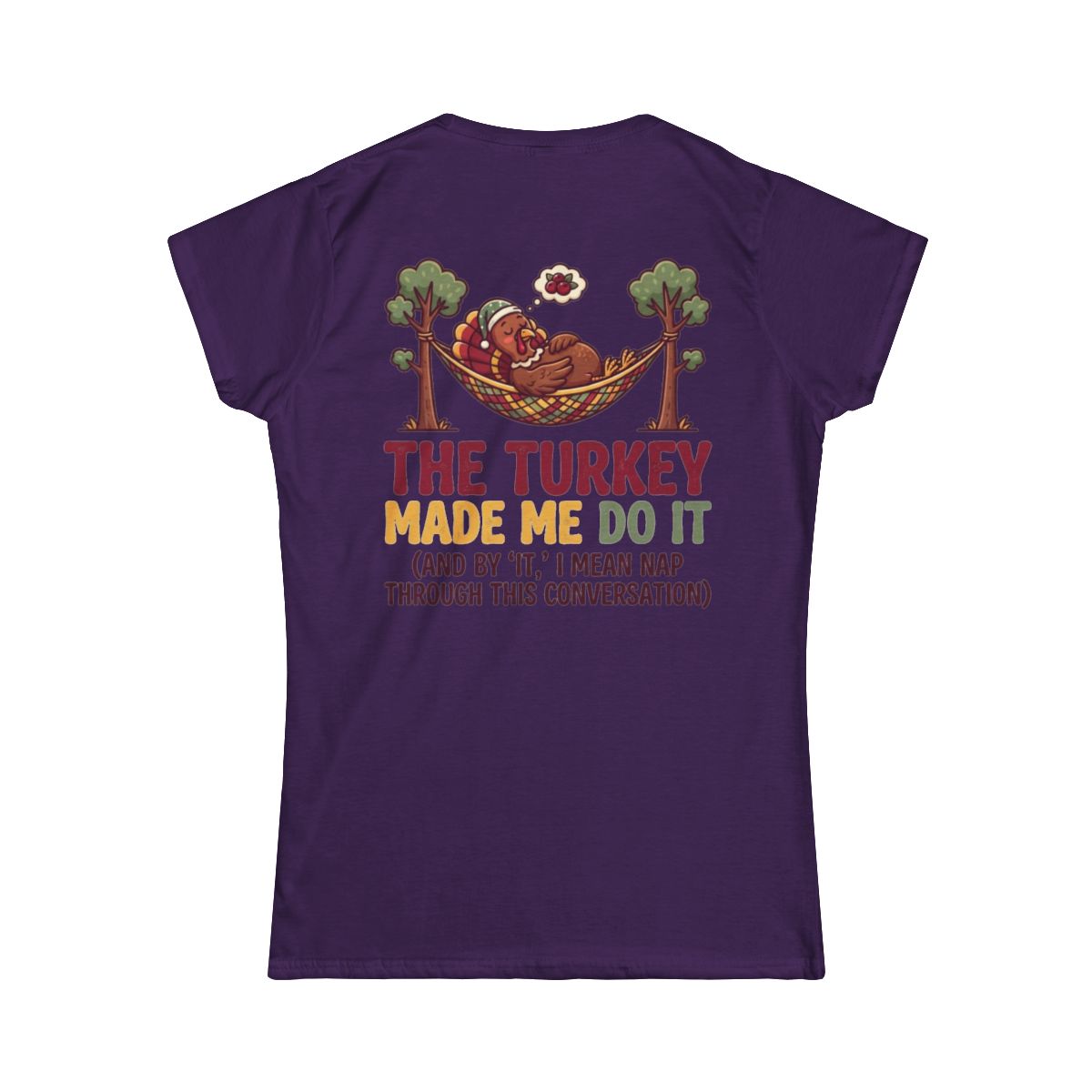 Color: Purple | The Turkey Made Me Do It Women's Tee