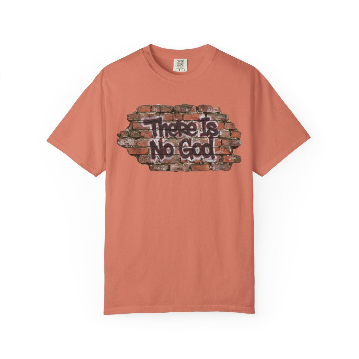 Color: Terracotta | There is No God Unisex Garment-Dyed Tee