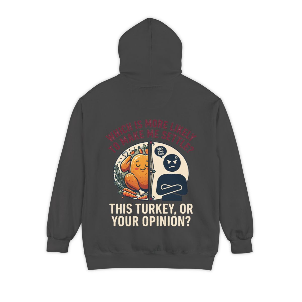 Color: Pepper | This Turikey Or Your Opinion Garment-Dyed Hoodie