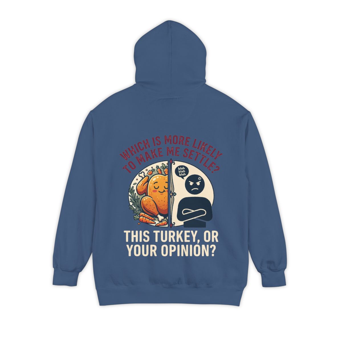 Color: True Navy | This Turikey Or Your Opinion Garment-Dyed Hoodie