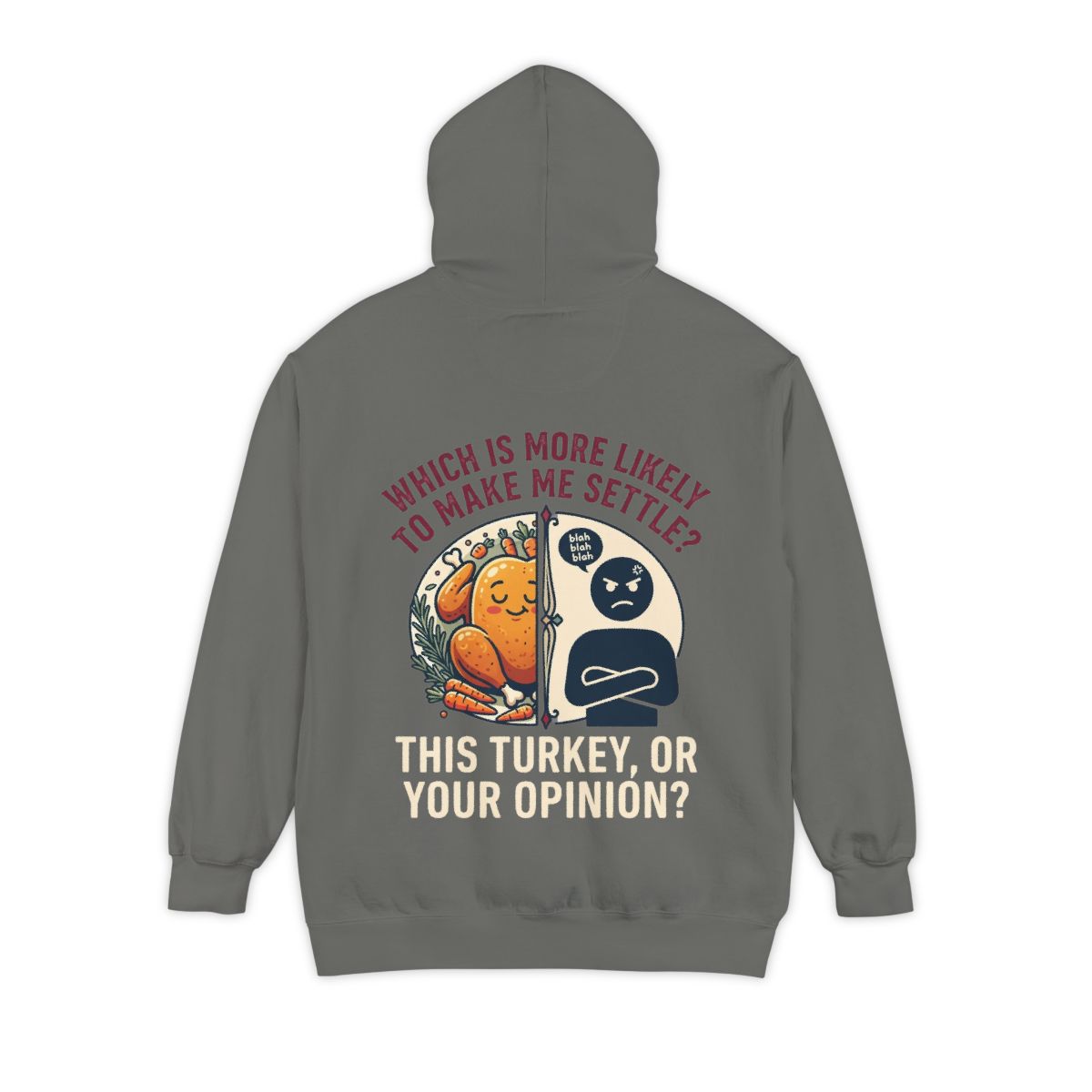 Color: Grey | This Turikey Or Your Opinion Garment-Dyed Hoodie