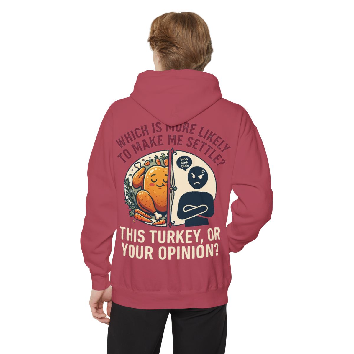 Color: Crimson | This Turikey Or Your Opinion Garment-Dyed Hoodie