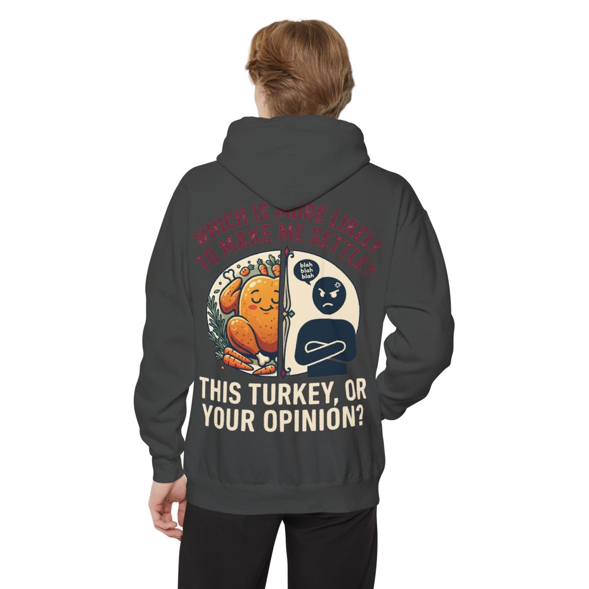 Color: Pepper | This Turikey Or Your Opinion Garment-Dyed Hoodie