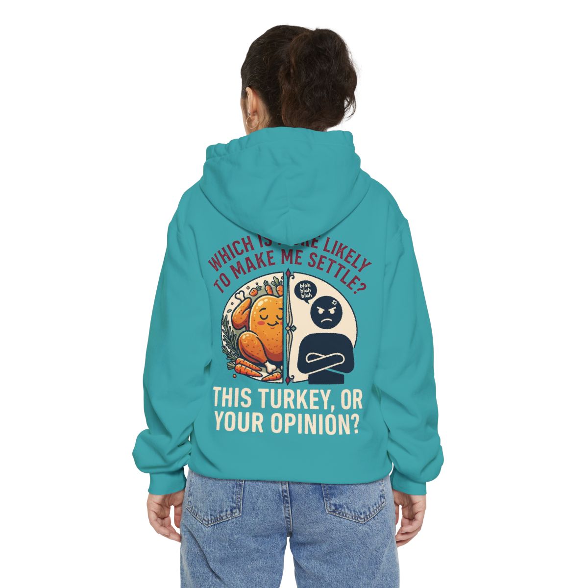 Color: Seafoam | This Turikey Or Your Opinion Garment-Dyed Hoodie