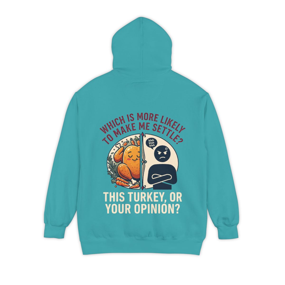 Color: Seafoam | This Turikey Or Your Opinion Garment-Dyed Hoodie
