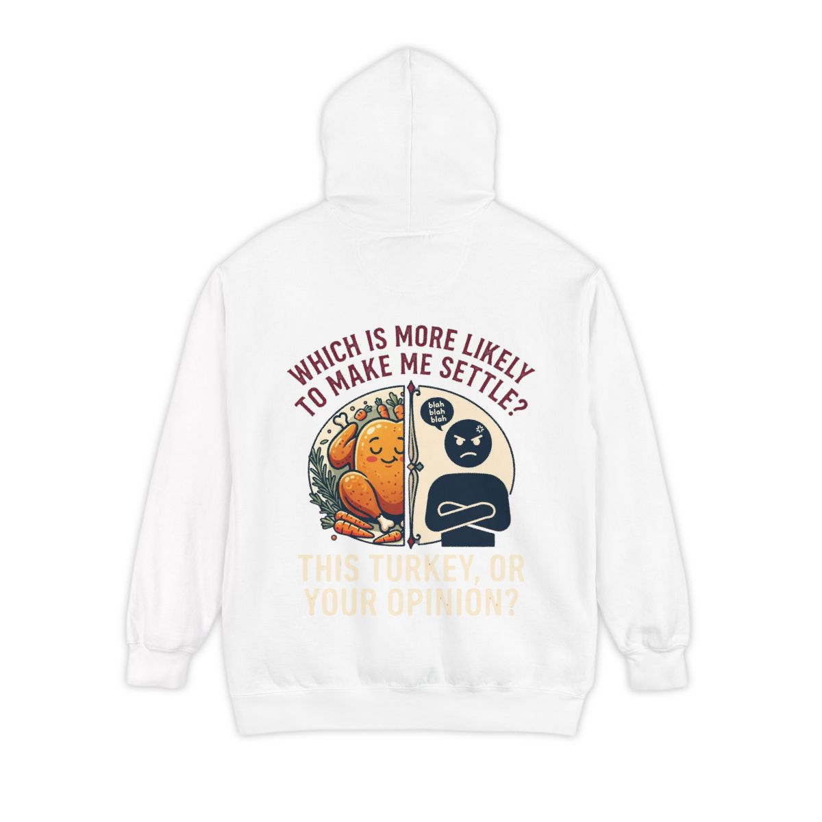 Color: White | This Turikey Or Your Opinion Garment-Dyed Hoodie
