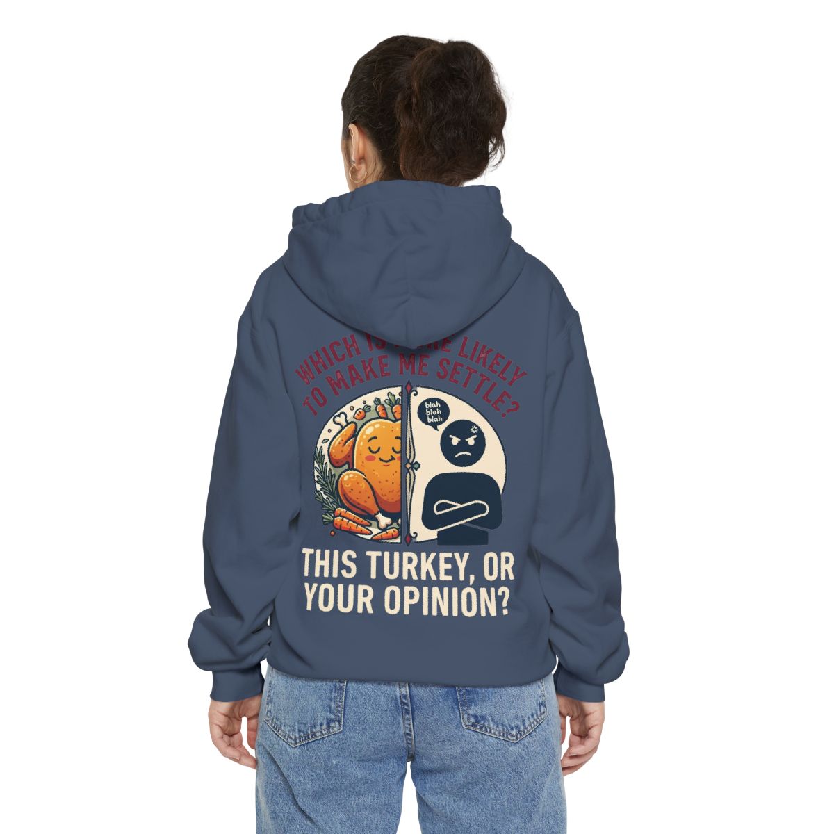 Color: Denim | This Turikey Or Your Opinion Garment-Dyed Hoodie