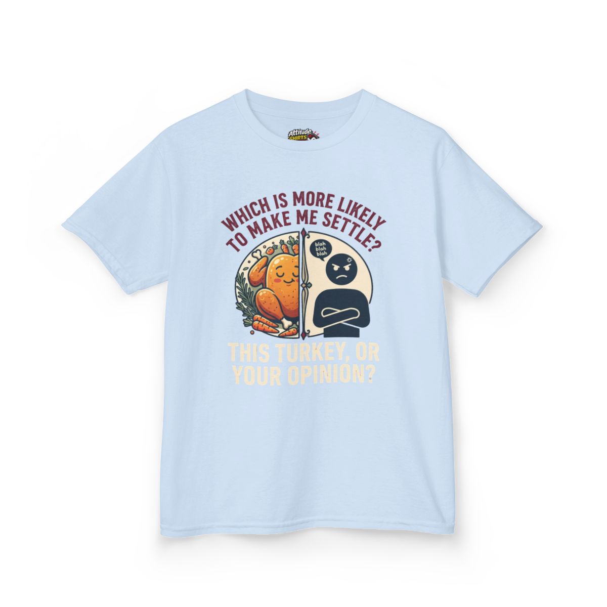 Color: Light Blue | This Turikey Or Your Opinion Kids Tee