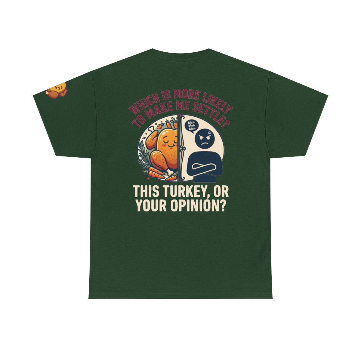 Color: Forest Green | This Turikey Or Your Opinion Premium Graphic Tee