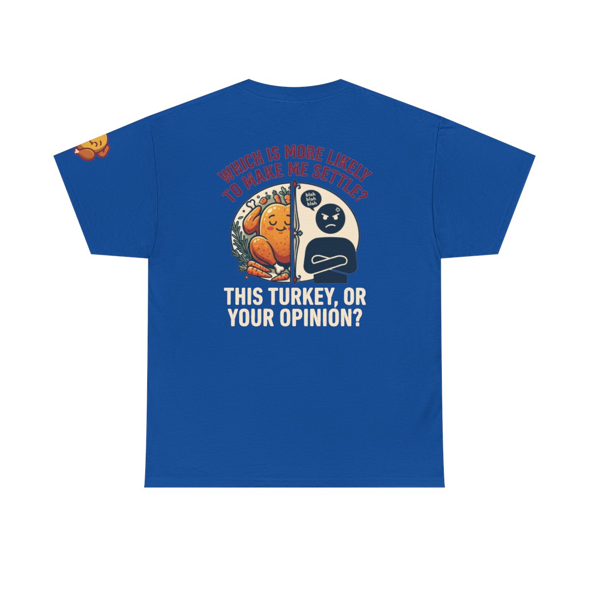 Color: Royal | This Turikey Or Your Opinion Premium Graphic Tee
