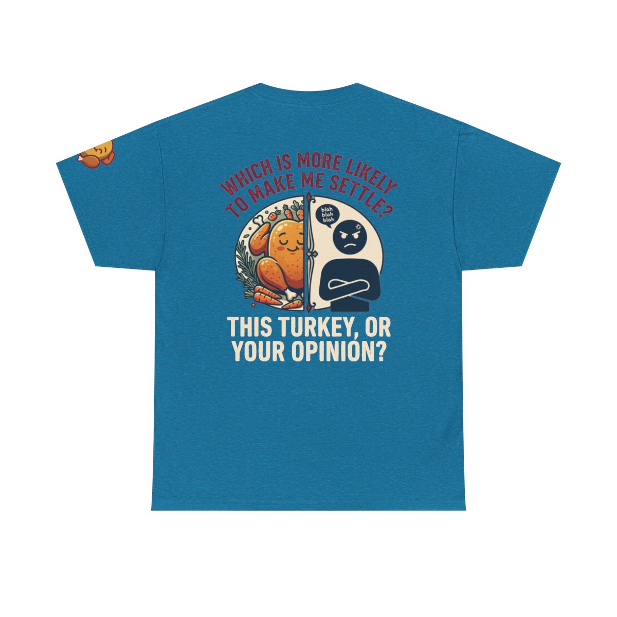 Color: Antique Sapphire | This Turikey Or Your Opinion Premium Graphic Tee