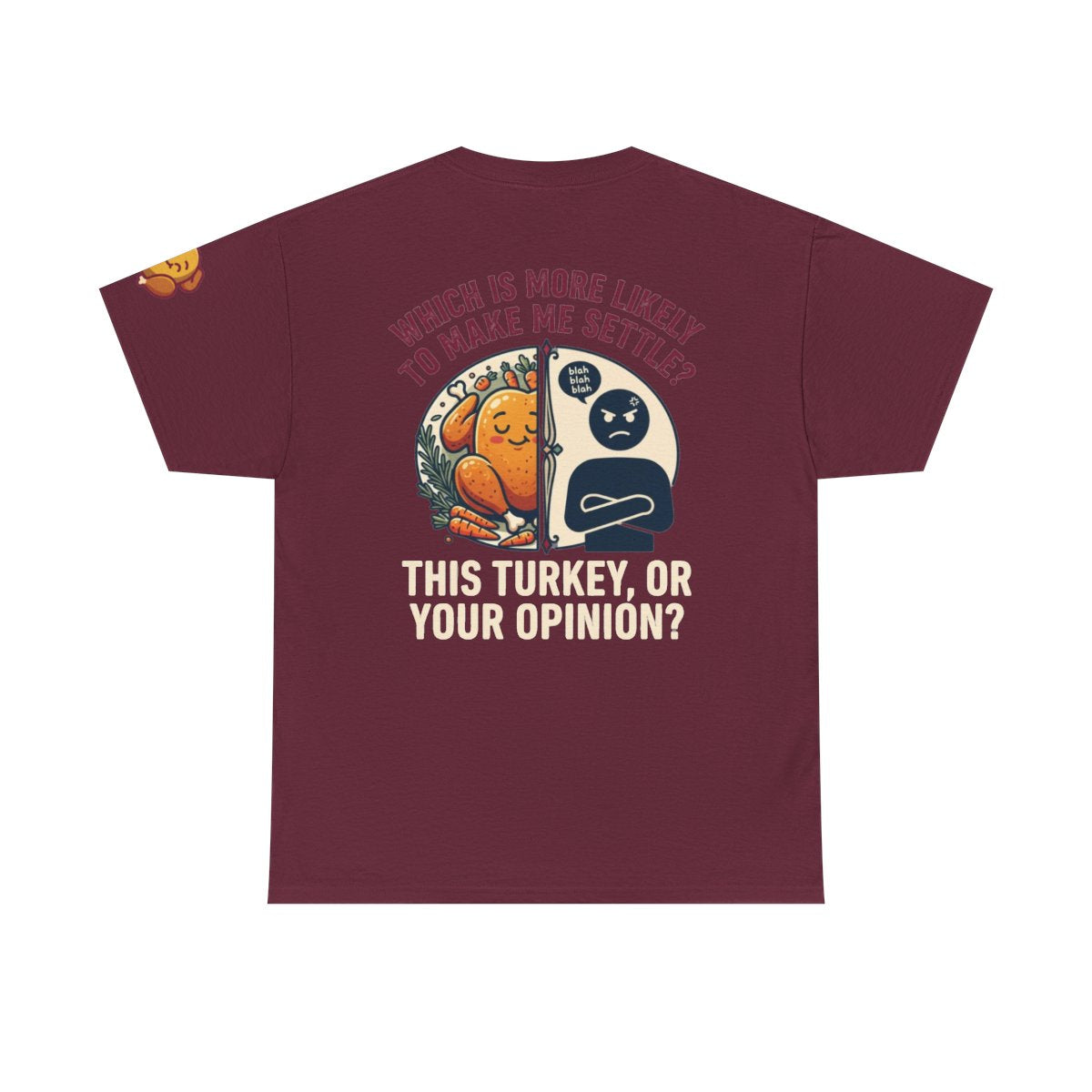 Color: Maroon | This Turikey Or Your Opinion Premium Graphic Tee