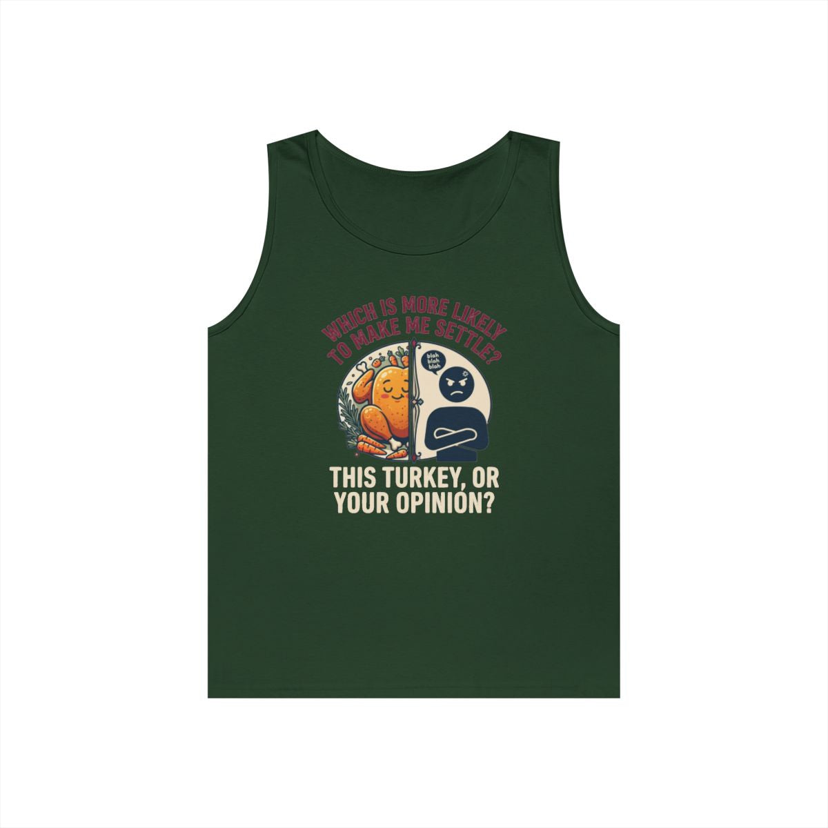 Color: Forest Green | This Turikey Or Your Opinion Tank Top