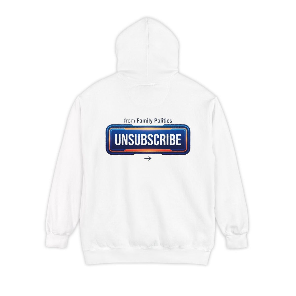 Color: White | Unsubscribe From Family Politics Garment-Dyed Hoodie