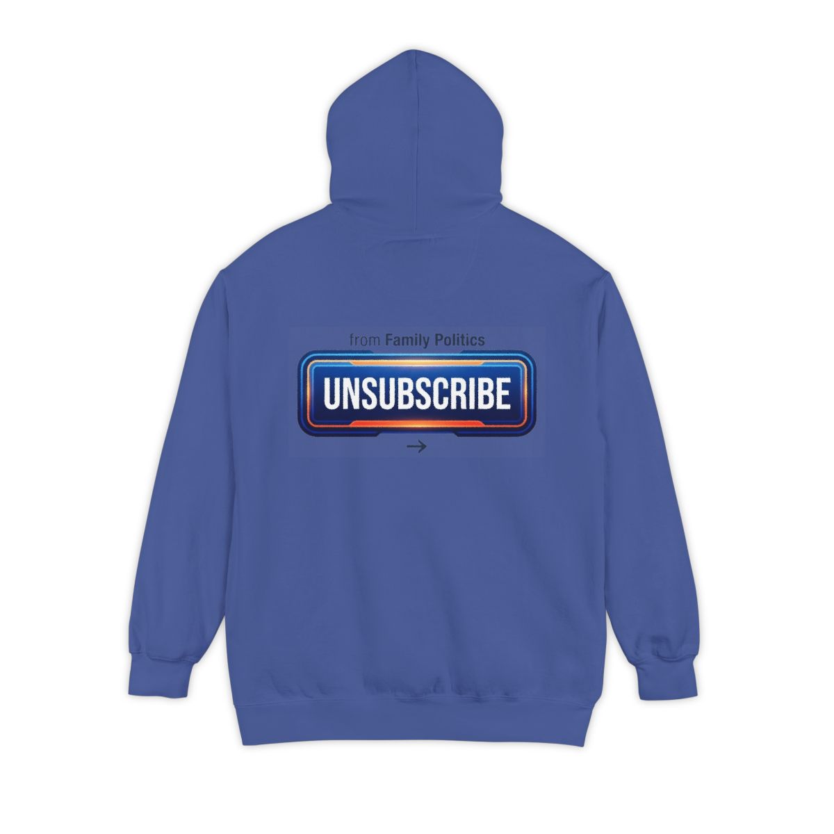 Color: Flo Blue | Unsubscribe From Family Politics Garment-Dyed Hoodie