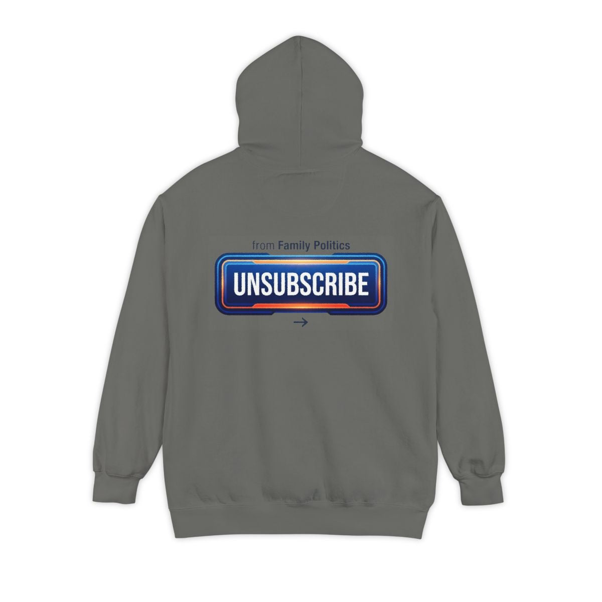 Color: Grey | Unsubscribe From Family Politics Garment-Dyed Hoodie