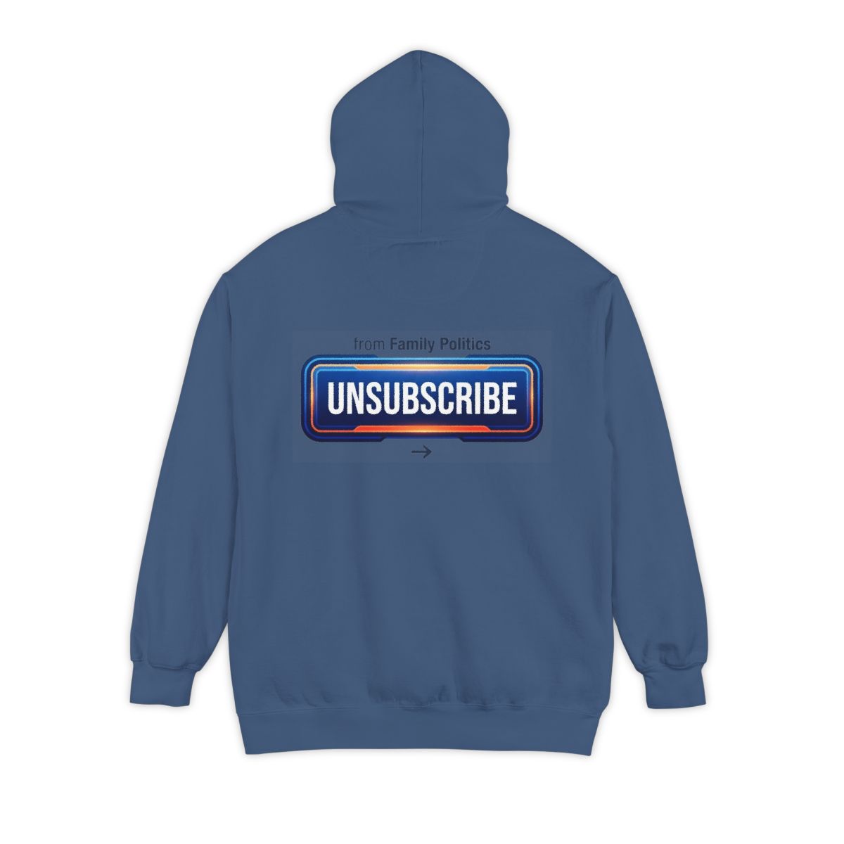 Color: True Navy | Unsubscribe From Family Politics Garment-Dyed Hoodie