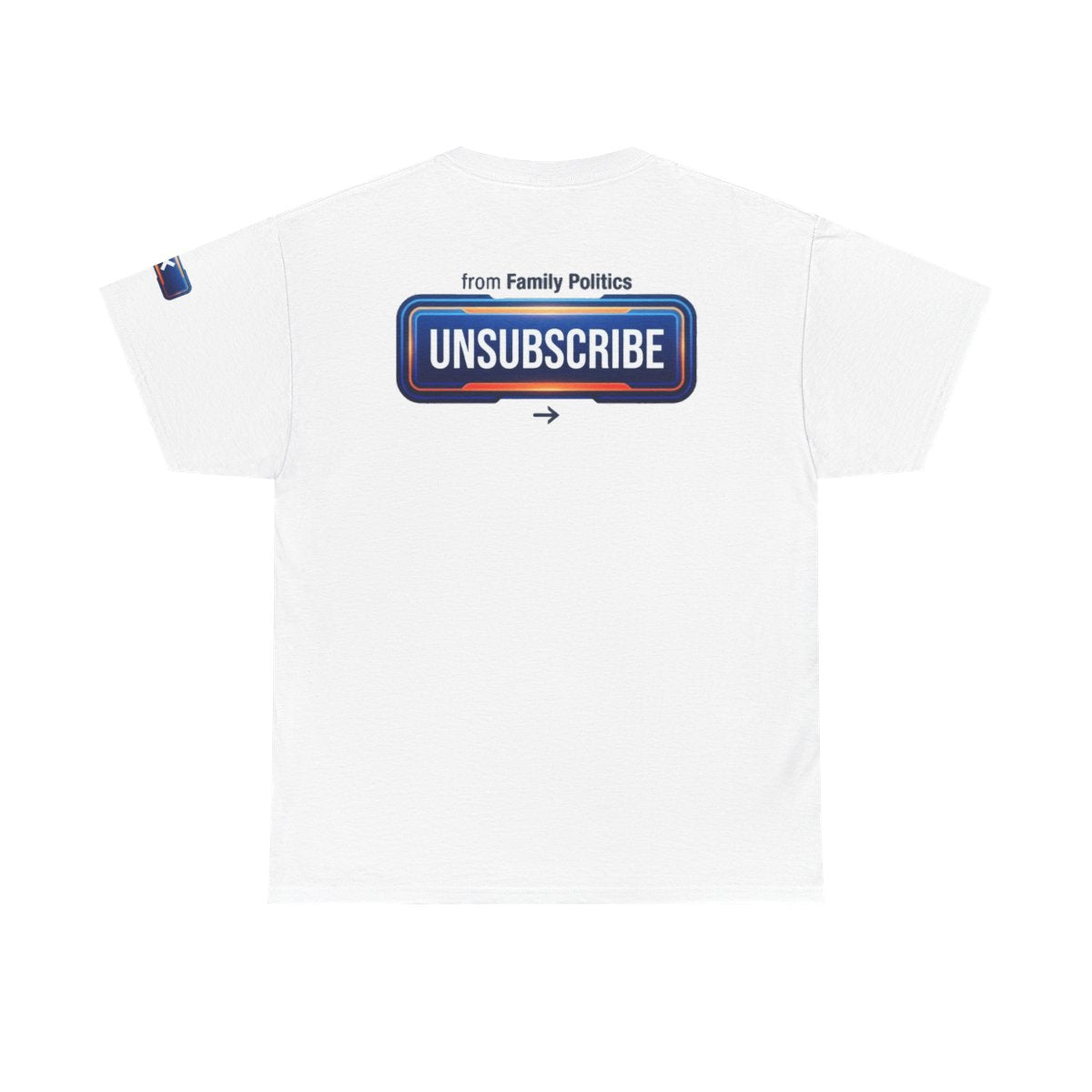 Color: White | Unsubscribe From Family Politics Premium Graphic Tee
