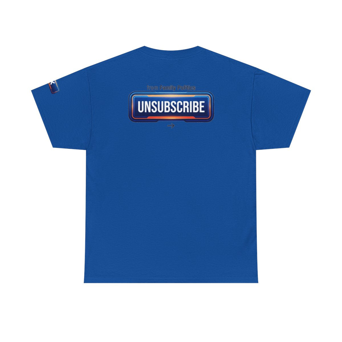 Color: Royal | Unsubscribe From Family Politics Premium Graphic Tee