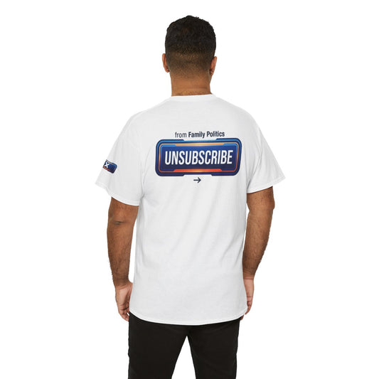Color: White | Unsubscribe From Family Politics Premium Graphic Tee