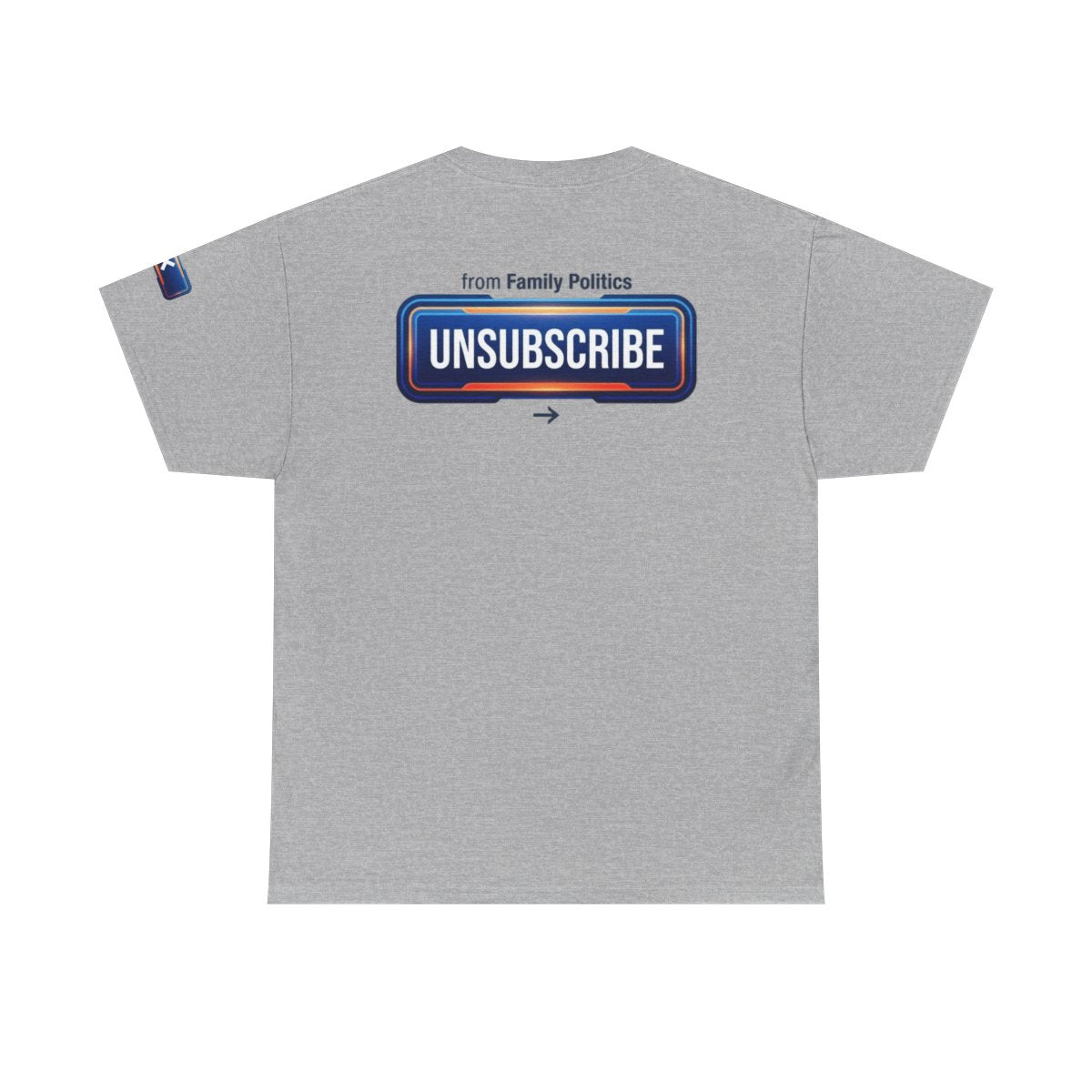 Color: Sport Grey | Unsubscribe From Family Politics Premium Graphic Tee