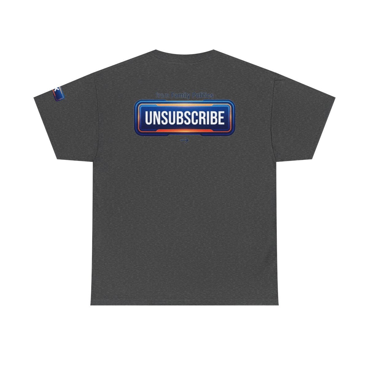 Color: Dark Heather | Unsubscribe From Family Politics Premium Graphic Tee