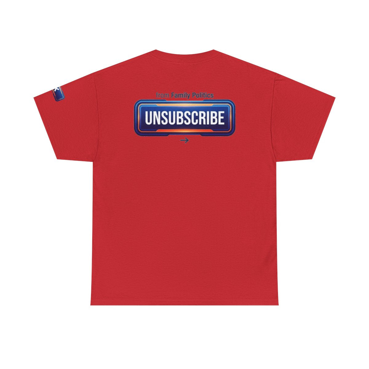 Color: Red | Unsubscribe From Family Politics Premium Graphic Tee