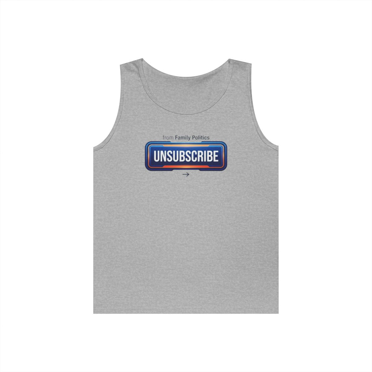 Color: Sport Grey | Unsubscribe From Family Politics Tank Top