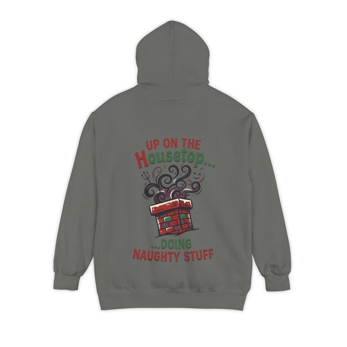 Color: Grey | Up On The Housetop Doing Naughty Stuff Garment-Dyed Hoodie