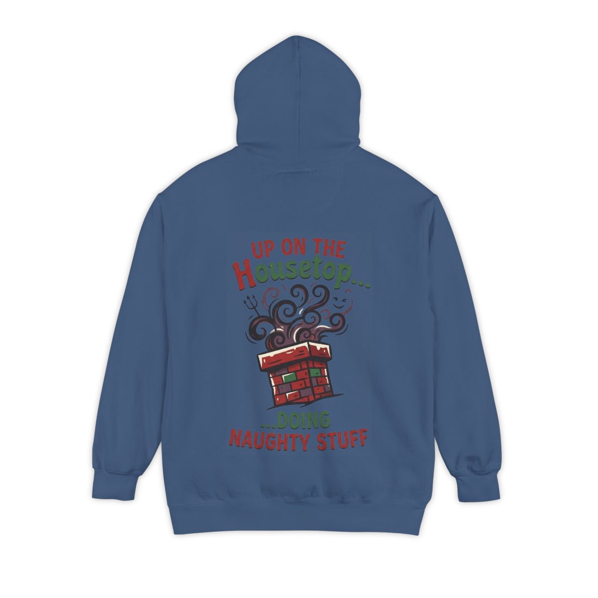 Color: True Navy | Up On The Housetop Doing Naughty Stuff Garment-Dyed Hoodie