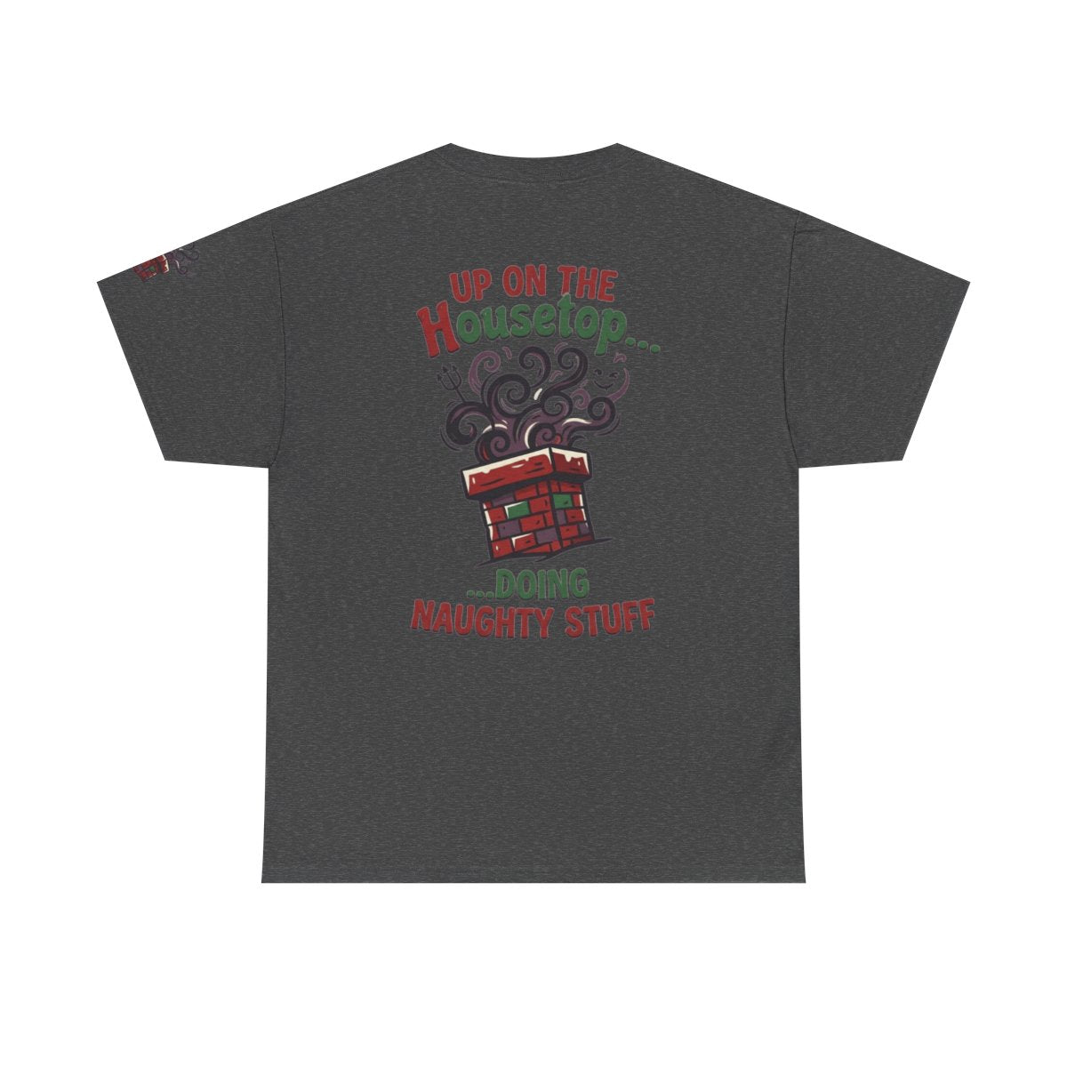 Color: Dark Heather | Up On The Housetop Doing Naughty Stuff Premium Graphic Tee