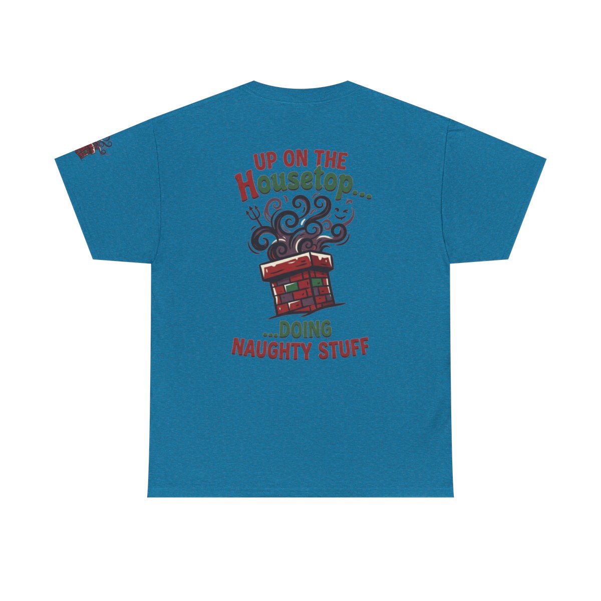Color: Antique Sapphire | Up On The Housetop Doing Naughty Stuff Premium Graphic Tee