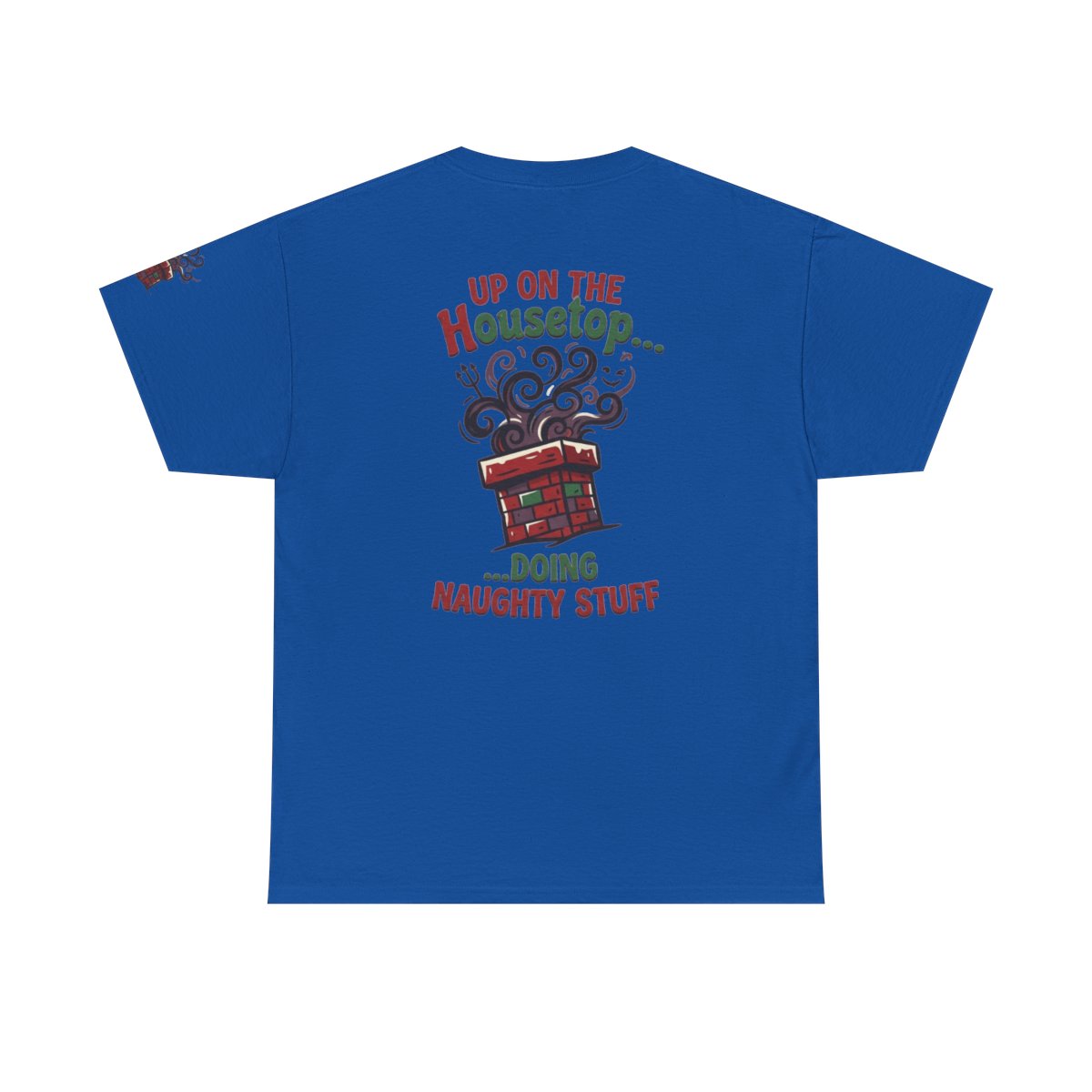 Color: Royal | Up On The Housetop Doing Naughty Stuff Premium Graphic Tee