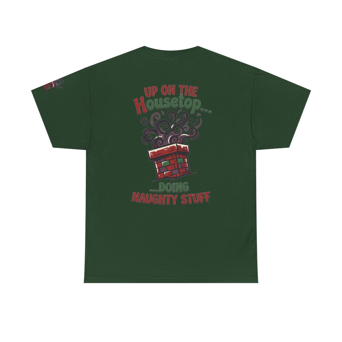 Color: Forest Green | Up On The Housetop Doing Naughty Stuff Premium Graphic Tee