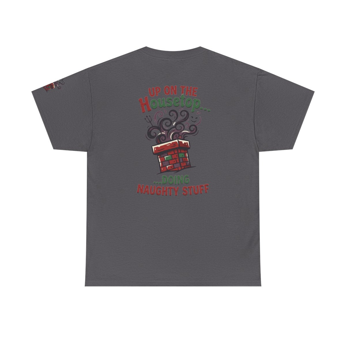 Color: Charcoal | Up On The Housetop Doing Naughty Stuff Premium Graphic Tee