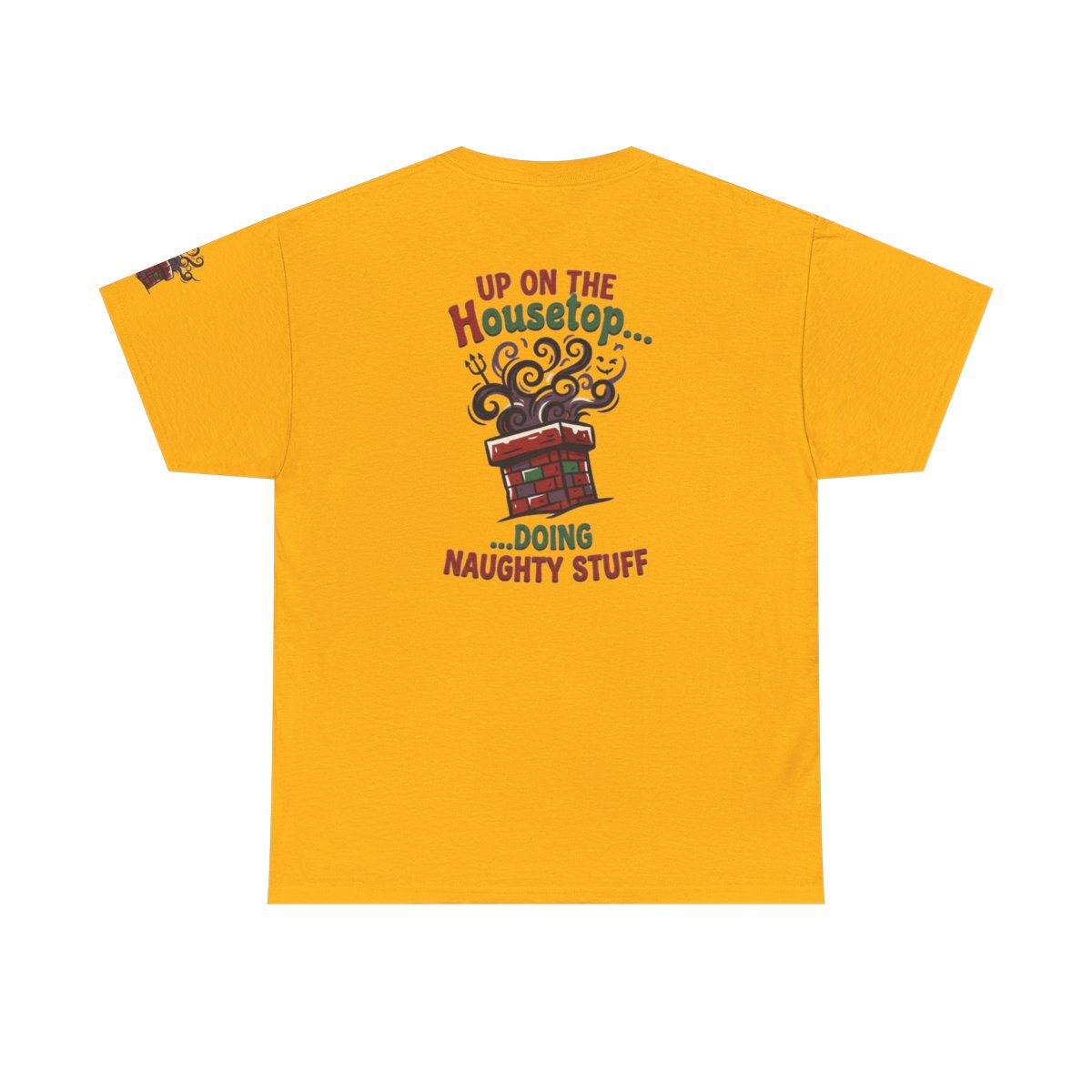Color: Gold | Up On The Housetop Doing Naughty Stuff Premium Graphic Tee