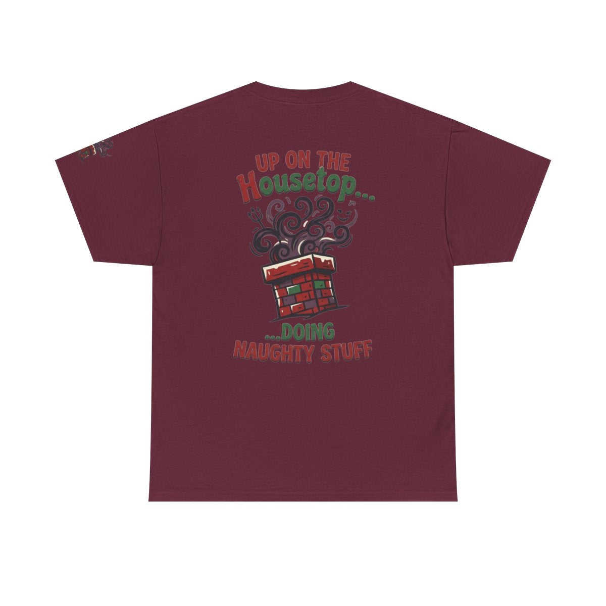 Color: Maroon | Up On The Housetop Doing Naughty Stuff Premium Graphic Tee