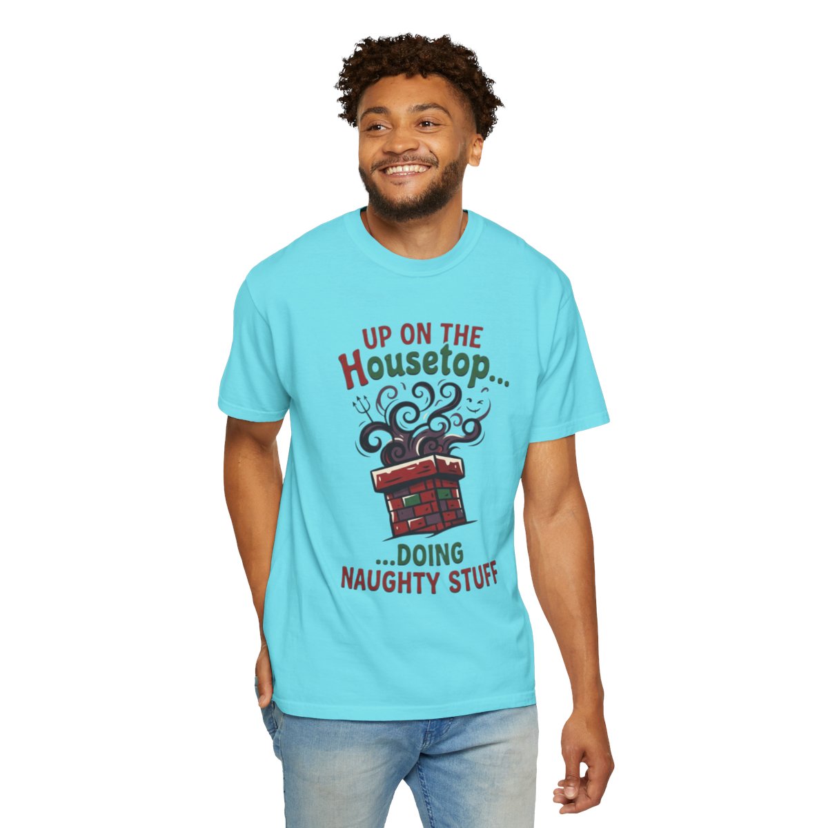 Color: Lagoon Blue | Up On The Housetop Doing Naughty Stuff Unisex Garment-Dyed Tee