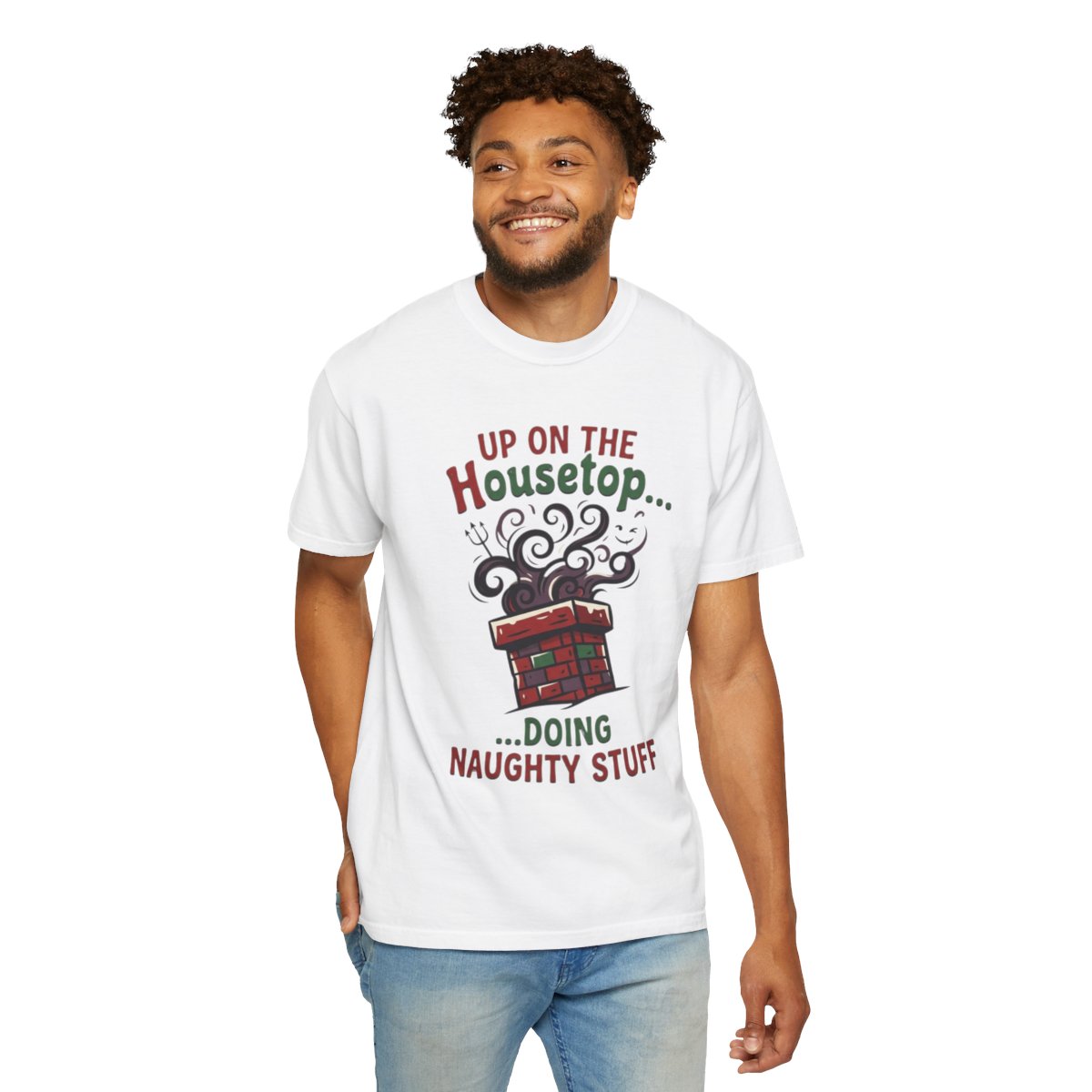 Color: White | Up On The Housetop Doing Naughty Stuff Unisex Garment-Dyed Tee