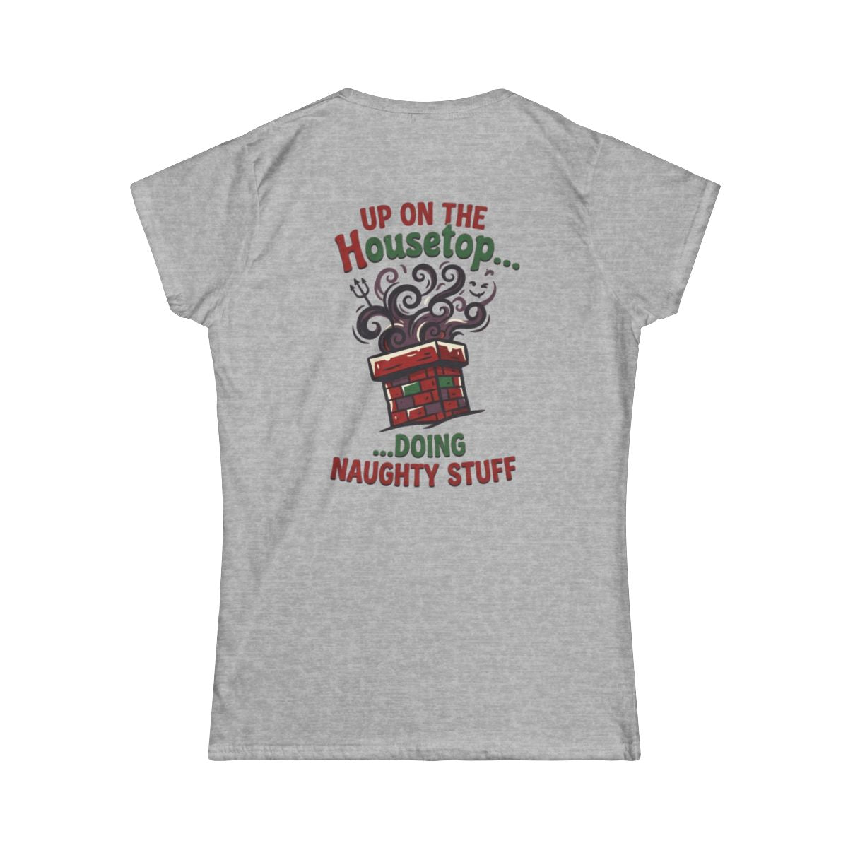 Color: Sport Grey | Up On The Housetop Doing Naughty Stuff Women's Tee