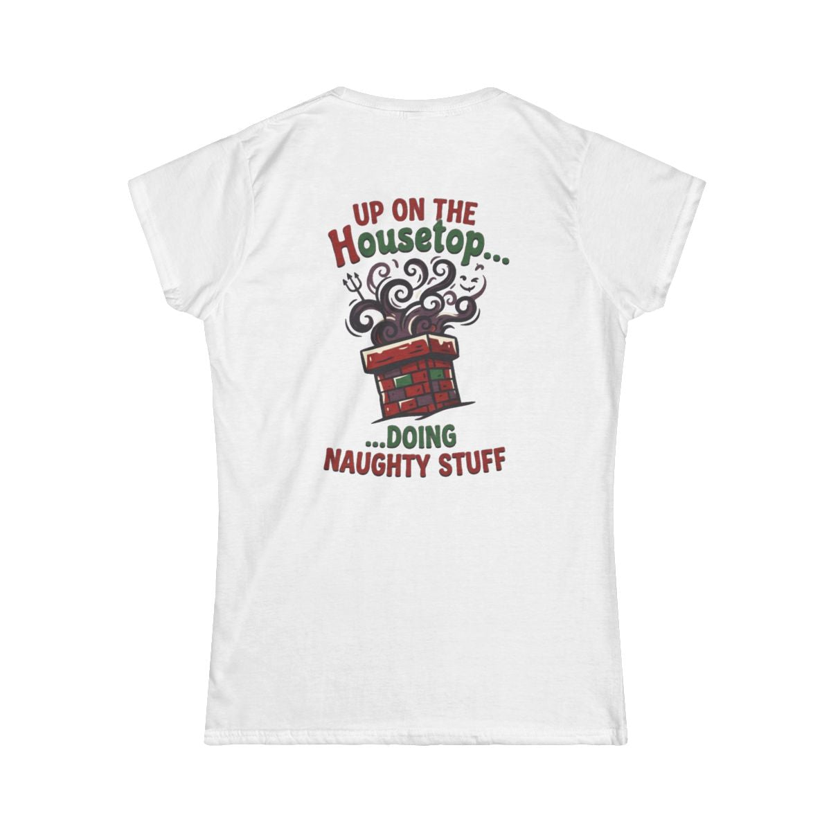 Color: White | Up On The Housetop Doing Naughty Stuff Women's Tee