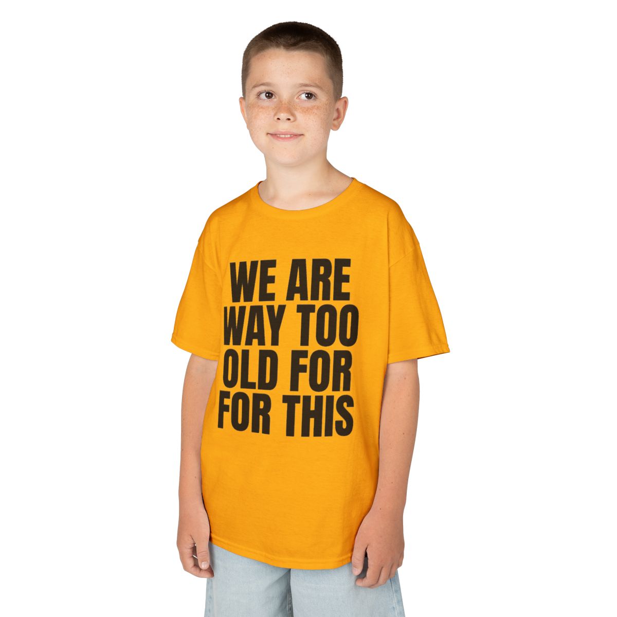 Color: Gold | We Are Way Too Old For This Kids Tee