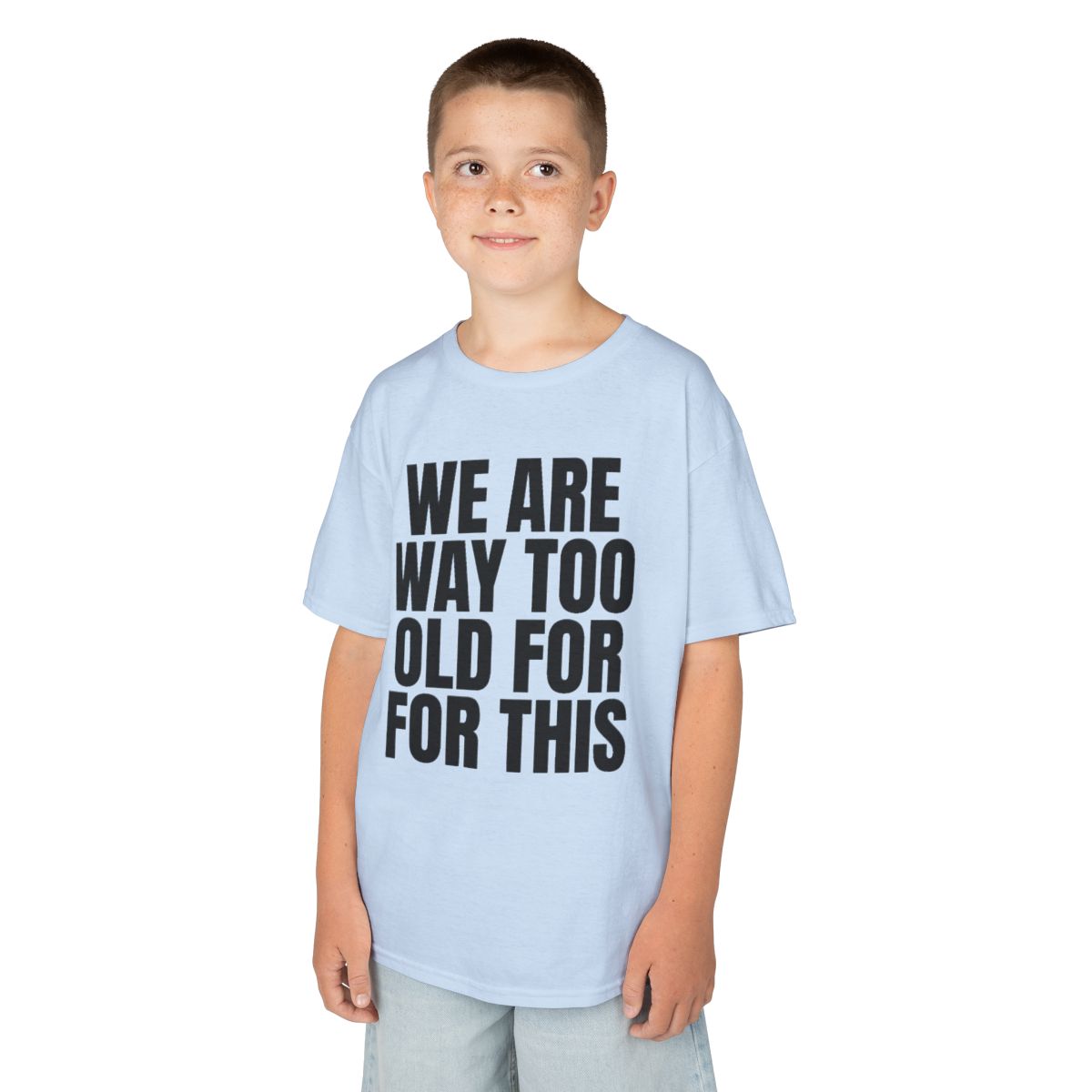 Color: Light Blue | We Are Way Too Old For This Kids Tee
