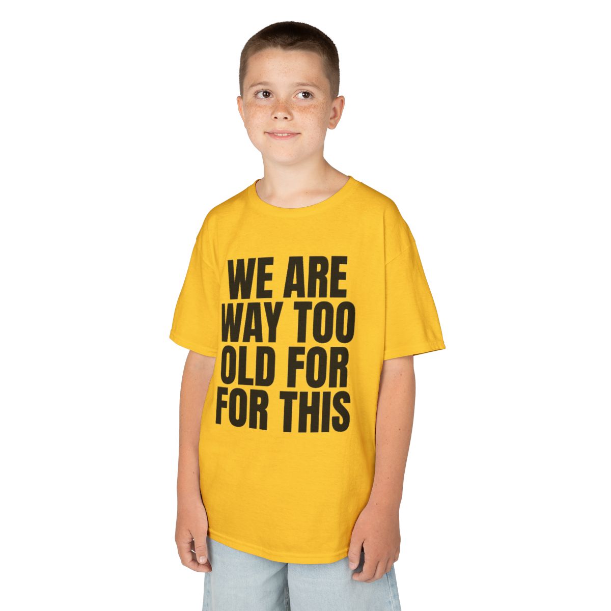 Color: Daisy | We Are Way Too Old For This Kids Tee