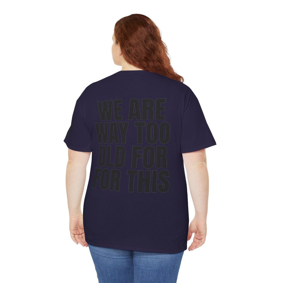 Color: Blackberry | We Are Way Too Old For This Premium Graphic Tee