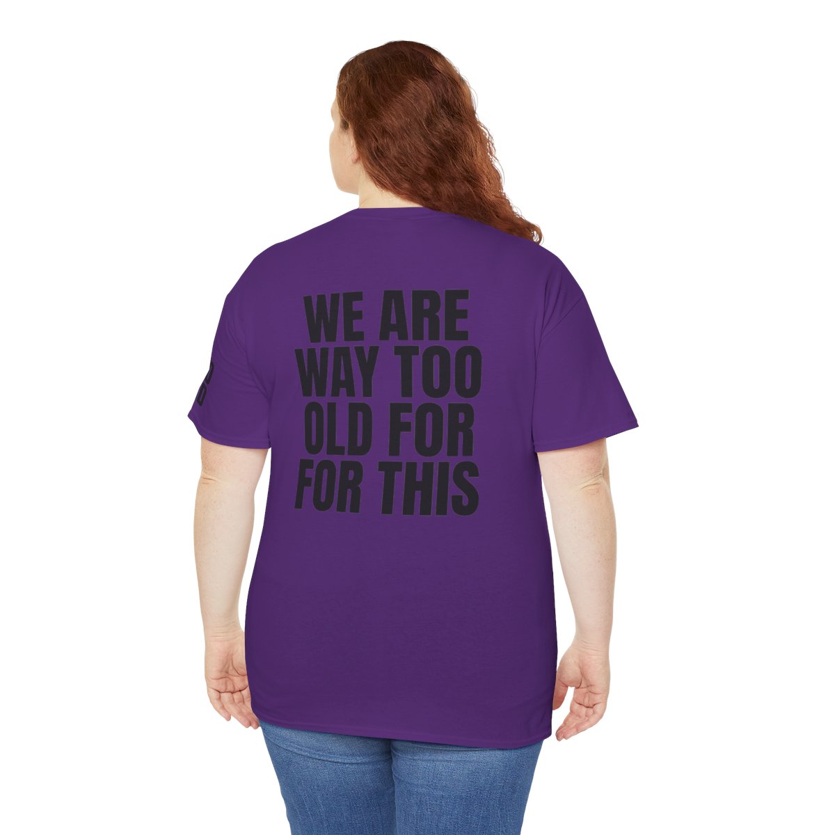 Color: Purple | We Are Way Too Old For This Premium Graphic Tee