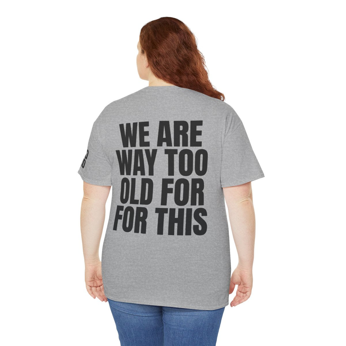 Color: Sport Grey | We Are Way Too Old For This Premium Graphic Tee