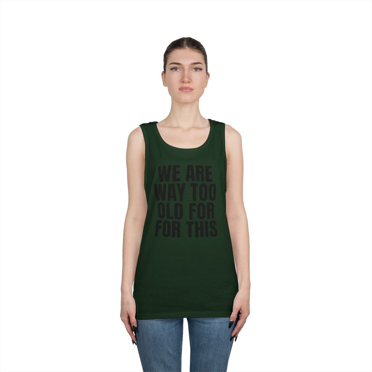 Color: Forest Green | We Are Way Too Old For This Tank Top