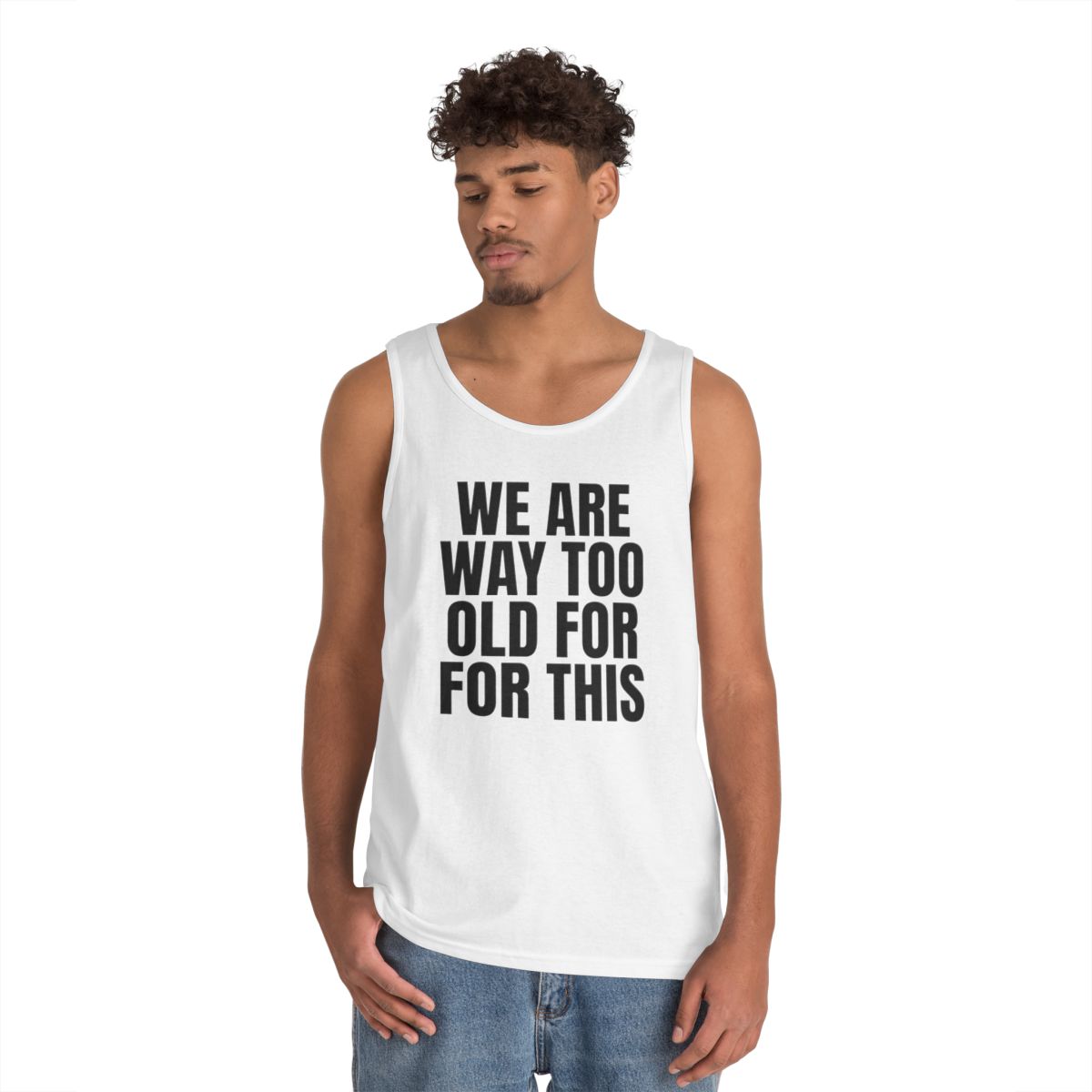 Color: White | We Are Way Too Old For This Tank Top