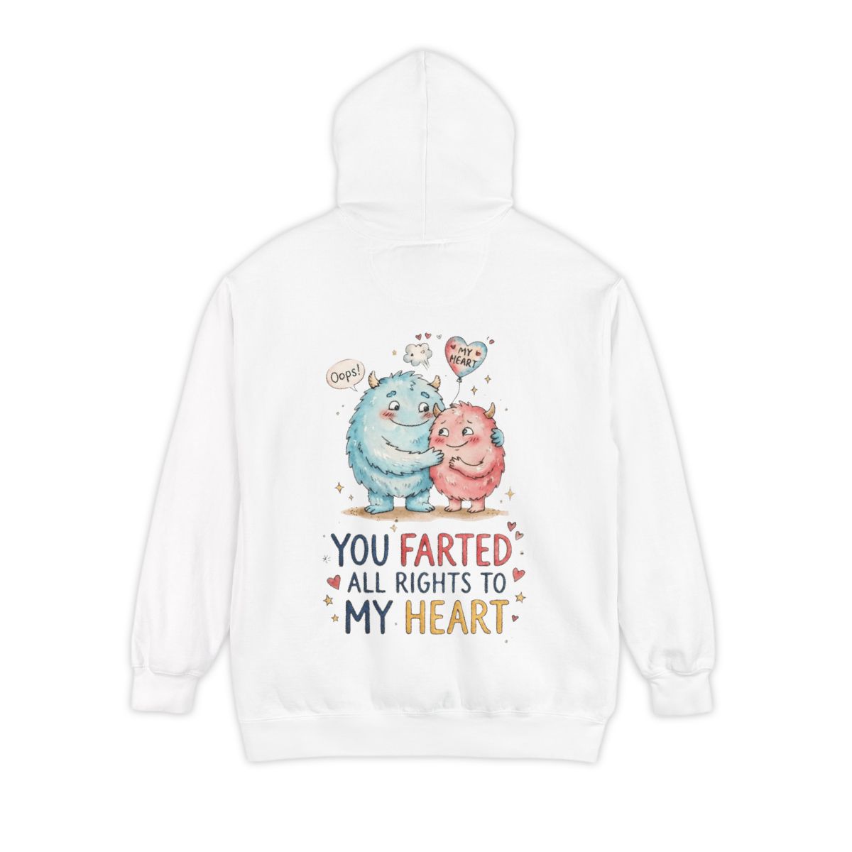 Color: White | You Farted All Rights To My Heart Garment-Dyed Hoodie
